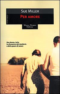Per amore - Sue Miller - Libro Tropea 2001, Le gaggie | Libraccio.it