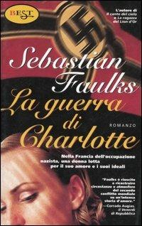 La guerra di Charlotte - Sebastian Faulks - Libro Tropea 2001, Est | Libraccio.it