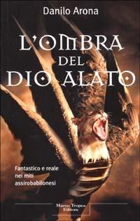 L'ombra del dio alato - Danilo Arona - Libro Tropea 2003, Le querce | Libraccio.it