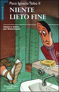 Niente lieto fine - Paco Ignacio II Taibo - Libro Tropea 2001, I mirti | Libraccio.it