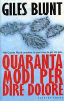 Quaranta modi per dire dolore - Giles Blunt - Libro Tropea 2001, I Marlin | Libraccio.it