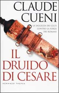 Il druido di Cesare - Claude Cueni - Libro Tropea 2002, I Marlin | Libraccio.it