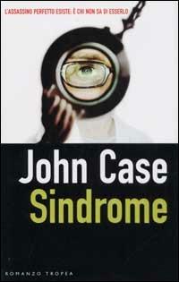 Sindrome - John Case - Libro Tropea 2002, I Marlin | Libraccio.it