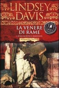 La venere di rame - Lindsey Davis - Libro Tropea 2001, I Marlin | Libraccio.it