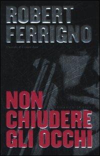 Non chiudere gli occhi - Robert Ferrigno - Libro Tropea 2006, I Marlin | Libraccio.it