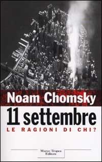 11 settembre. Le ragioni di chi? - Noam Chomsky - Libro Tropea 2001, I tigli | Libraccio.it