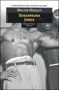 Senzapaura Jones - Walter Mosley - Libro Tropea 2005, Le gaggie | Libraccio.it