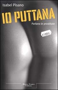 Io puttana - Isabel Pisano - Libro Tropea 2002, Le querce | Libraccio.it