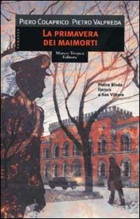 La primavera dei maimorti - Piero Colaprico, Pietro Valpreda - Libro Tropea 2002, I mirti | Libraccio.it