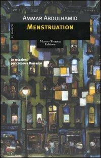 Menstruation - Ammar Abdulhamid - Libro Tropea 2004, I mirti | Libraccio.it
