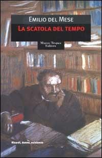 La scatola del tempo - Emilio Del Mese - Libro Tropea 2003, Le gaggie | Libraccio.it