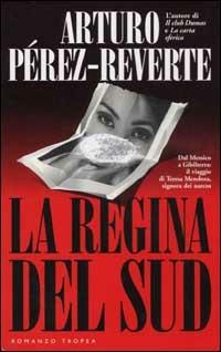 La Regina del Sud - Arturo Pérez-Reverte - Libro Tropea 2003, I Marlin | Libraccio.it