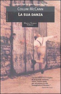 La sua danza - Colum McCann - Libro Tropea 2003, Le gaggie | Libraccio.it