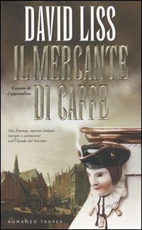 Il mercante di caffé - David Liss - Libro Tropea 2004, I Marlin | Libraccio.it
