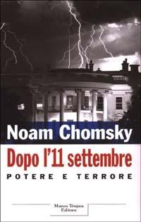 Dopo l'11 settembre. Potere e terrore - Noam Chomsky - Libro Tropea 2003, I tigli | Libraccio.it