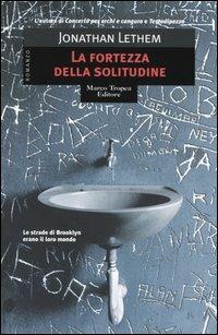 La fortezza della solitudine - Jonathan Lethem - Libro Tropea 2004, Le gaggie | Libraccio.it