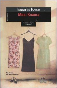 Mrs. Kimble - Jennifer Haigh - Libro Tropea 2004, Le gaggie | Libraccio.it