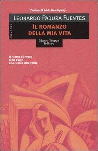 Il romanzo della mia vita - Leonardo Padura Fuentes - Libro Tropea 2005, Le gaggie | Libraccio.it