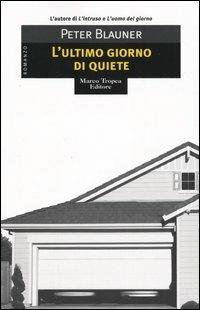 L'ultimo giorno di quiete - Peter Blauner - Libro Tropea 2005, Le gaggie | Libraccio.it