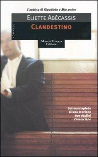 Clandestino - Eliette Abécassis - Libro Tropea 2004, I mirti | Libraccio.it
