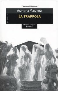 La trappola - Andrea Santini - Libro Tropea 2004, Le gaggie | Libraccio.it