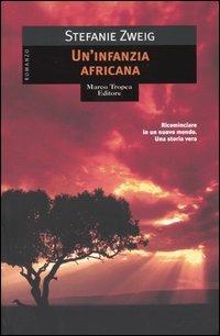 Un'infanzia africana - Stefanie Zweig - Libro Tropea 2004, Le gaggie | Libraccio.it