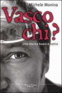Vasco chi? - Michele Monina - Libro Tropea 2004, I tigli | Libraccio.it