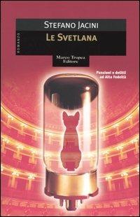 La Svetlana - Stefano Jacini - Libro Tropea 2005, Le gaggie | Libraccio.it