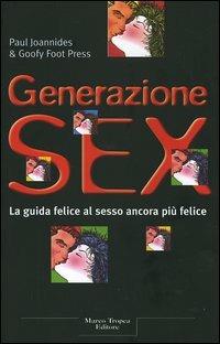Generazione sex. La guida felice al sesso ancora più felice - Paul Joannides - Libro Tropea 2005, Le querce | Libraccio.it