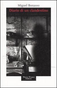 Diario di un clandestino - Miguel Bonasso - Libro Tropea 2006, Storie | Libraccio.it