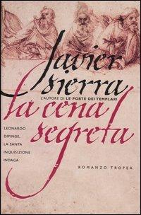 La cena segreta - Javier Sierra - Libro Tropea 2005, I Marlin | Libraccio.it