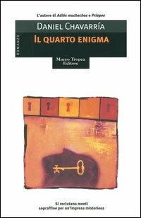 Il quarto enigma - Daniel Chavarría - Libro Tropea 2005, Le gaggie | Libraccio.it