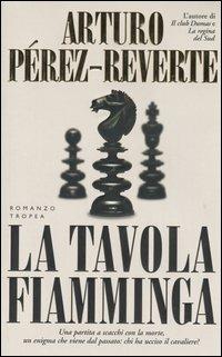 La tavola fiamminga - Arturo Pérez-Reverte - Libro Tropea 2005, I Marlin | Libraccio.it