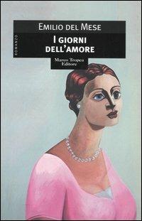 I giorni dell'amore - Emilio Del Mese - Libro Tropea 2006, Le gaggie | Libraccio.it
