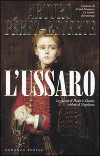 L'ussaro - Arturo Pérez-Reverte - Libro Tropea 2006, I Marlin | Libraccio.it