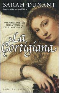 La cortigiana - Sarah Dunant - Libro Tropea 2006, I Marlin | Libraccio.it