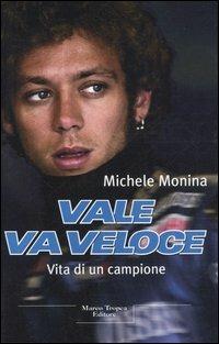 Vale va veloce. Vita di un campione - Michele Monina - Libro Tropea 2006, I tigli | Libraccio.it