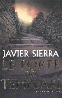 Le porte dei templari - Javier Sierra - Libro Tropea 2006, I Marlin | Libraccio.it