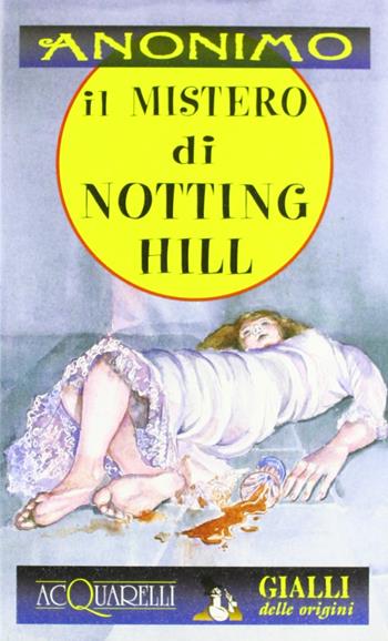 Il mistero di Notting Hill - Anonimo - Libro Demetra, Acquarelli | Libraccio.it