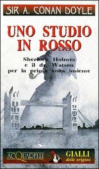 Uno studio in rosso: Sherlock Holmes e il dr. Watson per la prima volta insieme - Arthur Conan Doyle - Libro Demetra 1998, Acquarelli | Libraccio.it