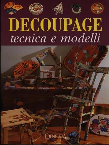 Decoupage. Tecnica e modelli - Gina Cristianini Di Fidio, Wilma Strabello Bellini - Libro Demetra, I manuabili | Libraccio.it