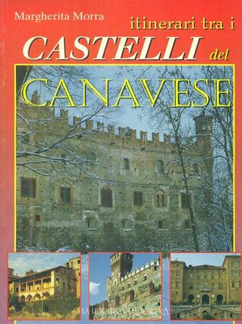Itinerari tra i castelli del Canavese - Margherita Morra - Libro Demetra | Libraccio.it