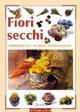 Fiori secchi. Composizioni e tecniche di produzione  - Libro Demetra, I manuabili | Libraccio.it