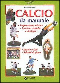 Calcio da manuale - Fulvio Damele - Libro Demetra 1998, Piccole perle | Libraccio.it
