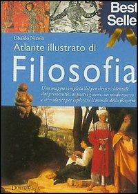 Atlante illustrato di filosofia - Nicola Ubaldo - Libro Demetra 1999 | Libraccio.it