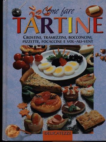 Come fare tartine  - Libro Demetra, Delicatezze | Libraccio.it
