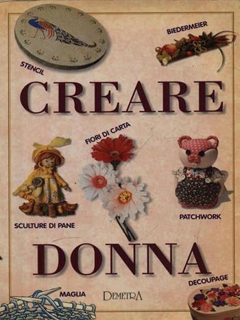 Creare donna  - Libro Demetra, Grandi libri | Libraccio.it