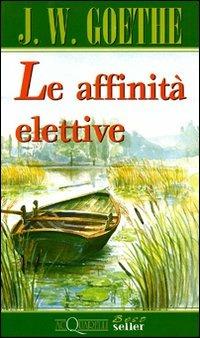 Le affinità elettive - Johann Wolfgang Goethe - Libro Demetra, Acquarelli best seller | Libraccio.it