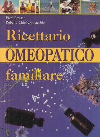 Ricettario omeopatico familiare - Piero Bressan, Roberto Chiej Gamacchio - Libro Demetra, Naturalmente medicina | Libraccio.it