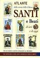 Atlante della storia della Chiesa. Santi e beati di ieri e di oggi. Vita di uomini e donne consacrati al prossimo